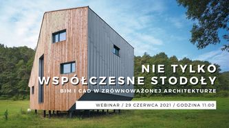 Nie tylko współczesne stodoły. BIM i CAD w zrównoważonej architekturze.